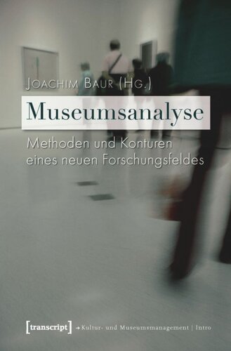 Museumsanalyse: Methoden und Konturen eines neuen Forschungsfeldes