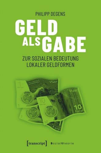 Geld als Gabe: Zur sozialen Bedeutung lokaler Geldformen