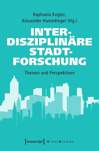 Interdisziplinäre Stadtforschung: Themen und Perspektiven