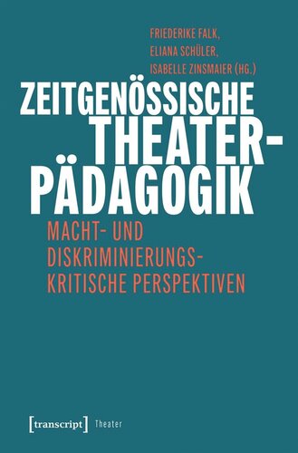 Zeitgenössische Theaterpädagogik: Macht- und diskriminierungskritische Perspektiven