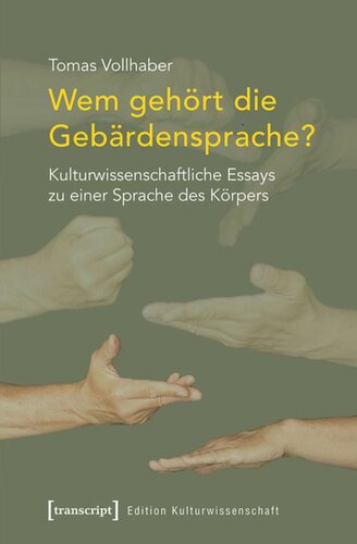 Wem gehört die Gebärdensprache?: Essays zu einer Kritik des Hörens