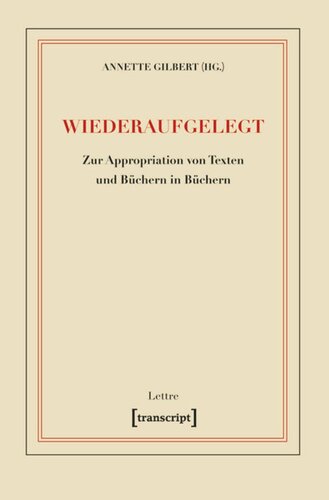 Wiederaufgelegt: Zur Appropriation von Texten und Büchern in Büchern