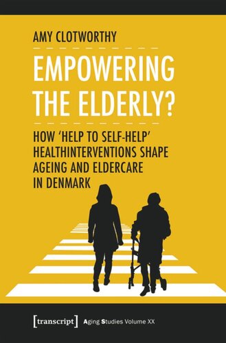Empowering the Elderly?: How ›Help to Self-Help‹ Health Interventions Shape Ageing and Eldercare in Denmark