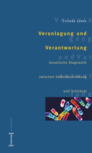 Veranlagung und Verantwortung: Genetische Diagnostik zwischen Selbstbestimmung und Schicksal