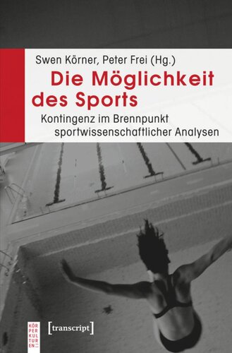 Die Möglichkeit des Sports: Kontingenz im Brennpunkt sportwissenschaftlicher Analysen