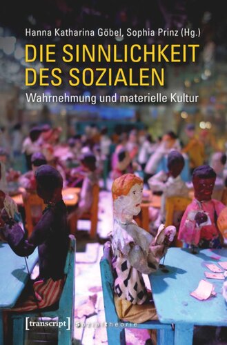 Die Sinnlichkeit des Sozialen: Wahrnehmung und materielle Kultur