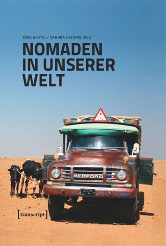 Nomaden in unserer Welt: Die Vorreiter der Globalisierung: Von Mobilität und Handel, Herrschaft und Widerstand