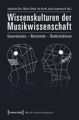 Wissenskulturen der Musikwissenschaft: Generationen - Netzwerke - Denkstrukturen