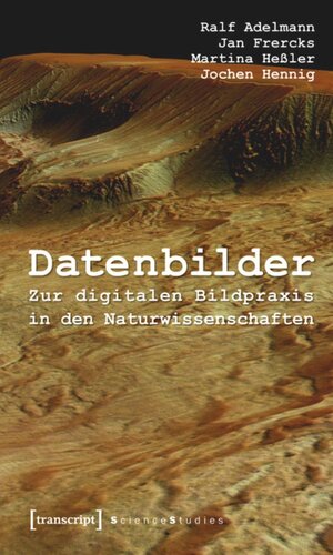 Datenbilder: Zur digitalen Bildpraxis in den Naturwissenschaften