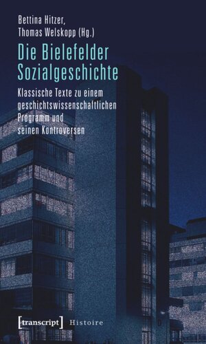 Die Bielefelder Sozialgeschichte: Klassische Texte zu einem geschichtswissenschaftlichen Programm und seinen Kontroversen