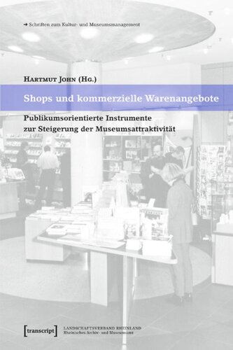Shops und kommerzielle Warenangebote: Publikumsorientierte Instrumente zur Steigerung der Museumsattraktivität