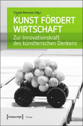 Kunst fördert Wirtschaft: Zur Innovationskraft des künstlerischen Denkens