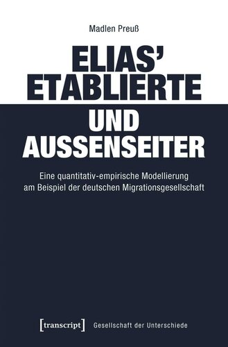Elias' Etablierte und Außenseiter: Eine quantitativ-empirische Modellierung am Beispiel der deutschen Migrationsgesellschaft