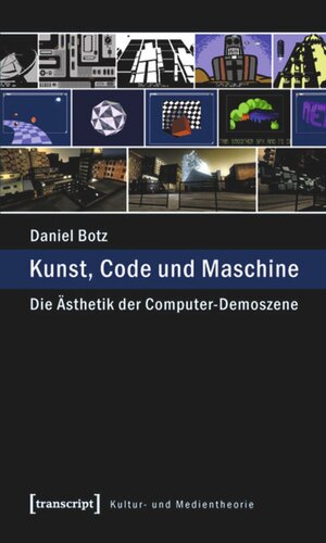 Kunst, Code und Maschine: Die Ästhetik der Computer-Demoszene