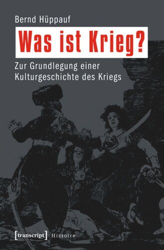 Was ist Krieg?: Zur Grundlegung einer Kulturgeschichte des Kriegs