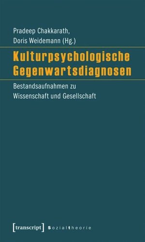 Kulturpsychologische Gegenwartsdiagnosen: Bestandsaufnahmen zu Wissenschaft und Gesellschaft