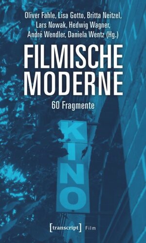 Filmische Moderne: 60 Fragmente