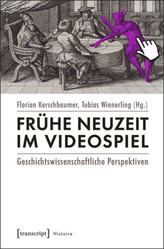 Frühe Neuzeit im Videospiel: Geschichtswissenschaftliche Perspektiven