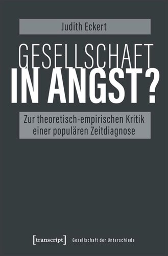 Gesellschaft in Angst?: Zur theoretisch-empirischen Kritik einer populären Zeitdiagnose