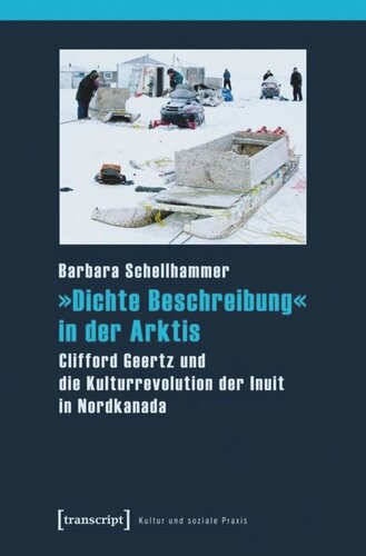 »Dichte Beschreibung« in der Arktis: Clifford Geertz und die Kulturrevolution der Inuit in Nordkanada