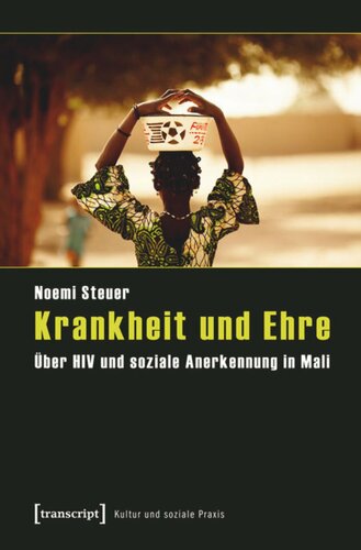 Krankheit und Ehre: Über HIV und soziale Anerkennung in Mali