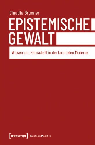 Epistemische Gewalt: Wissen und Herrschaft in der kolonialen Moderne