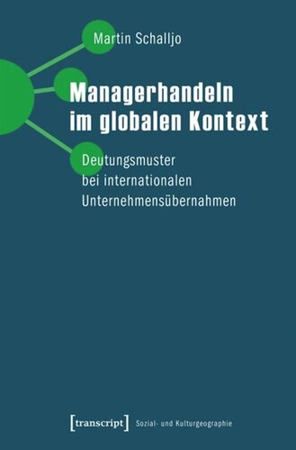 Managerhandeln im globalen Kontext: Deutungsmuster bei internationalen Unternehmensübernahmen