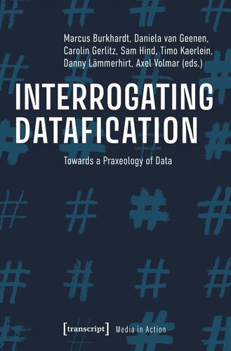 Interrogating Datafication: Towards a Praxeology of Data