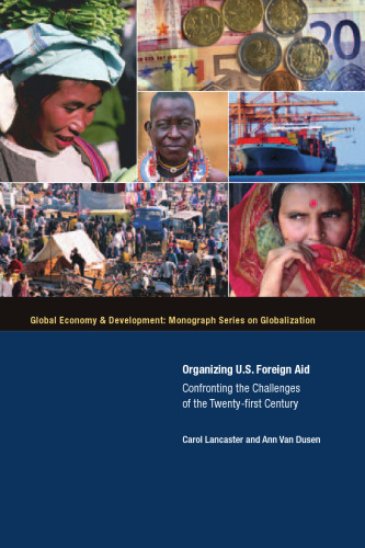 Organizing U. S. Foreign Aid: Confronting the Challenges of the 21st Century 