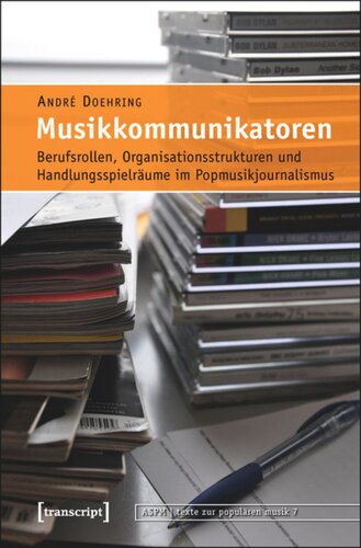Musikkommunikatoren: Berufsrollen, Organisationsstrukturen und Handlungsspielräume im Popmusikjournalismus