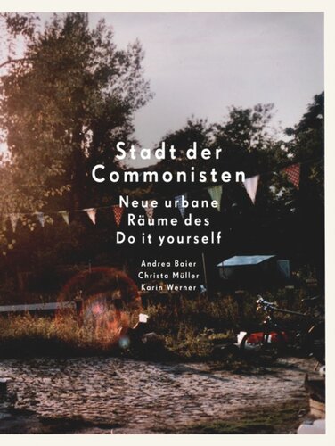 Stadt der Commonisten: Neue urbane Räume des Do it yourself