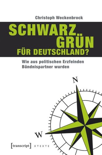 Schwarz-Grün für Deutschland?: Wie aus politischen Erzfeinden Bündnispartner wurden