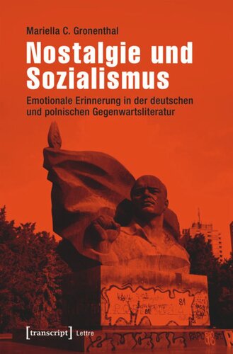 Nostalgie und Sozialismus: Emotionale Erinnerung in der deutschen und polnischen Gegenwartsliteratur