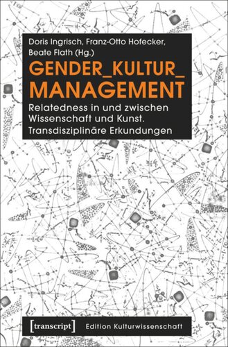 Gender_Kultur_Management: Relatedness in und zwischen Wissenschaft und Kunst. Transdisziplinäre Erkundungen