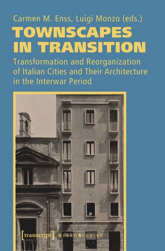 Townscapes in Transition: Transformation and Reorganization of Italian Cities and Their Architecture in the Interwar Period