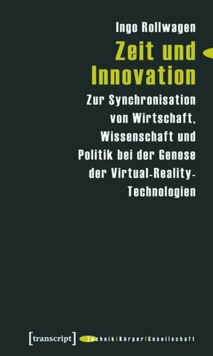 Zeit und Innovation: Zur Synchronisation von Wirtschaft, Wissenschaft und Politik bei der Genese der Virtual-Reality-Technologien