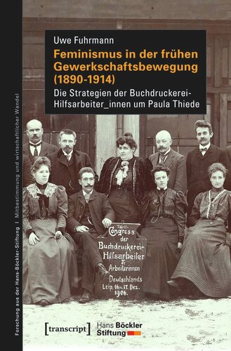 Feminismus in der frühen Gewerkschaftsbewegung (1890-1914): Die Strategien der Buchdruckerei-HilfsarbeiterInnen um Paula Thiede