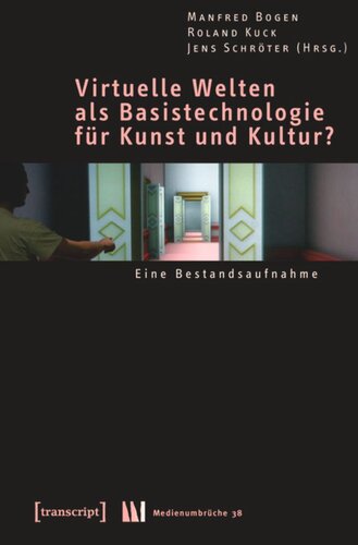 Virtuelle Welten als Basistechnologie für Kunst und Kultur?: Eine Bestandsaufnahme