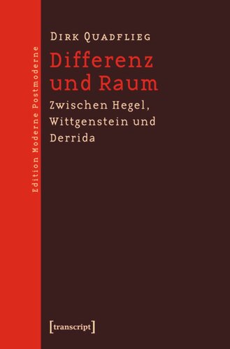 Differenz und Raum: Zwischen Hegel, Wittgenstein und Derrida