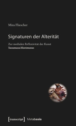 Signaturen der Alterität: Zur medialen Reflexivität der Kunst Yasumasa Morimuras