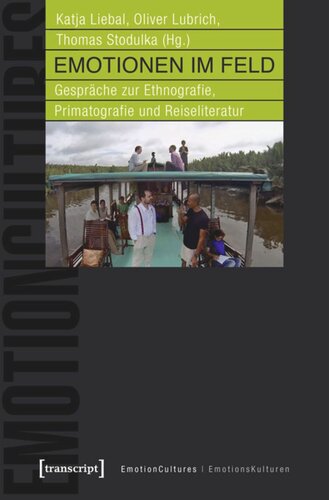 Emotionen im Feld: Gespräche zur Ethnografie, Primatografie und Reiseliteratur