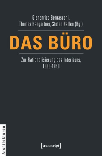 Das Büro: Zur Rationalisierung des Interieurs, 1880-1960