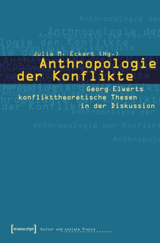 Anthropologie der Konflikte: Georg Elwerts konflikttheoretische Thesen in der Diskussion