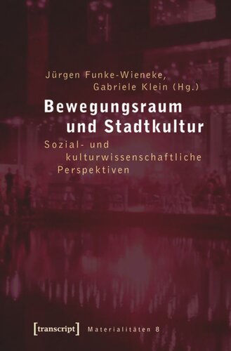 Bewegungsraum und Stadtkultur: Sozial- und kulturwissenschaftliche Perspektiven