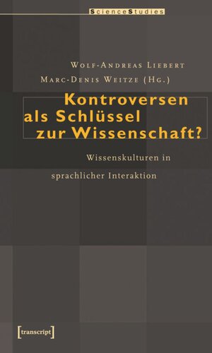 Kontroversen als Schlüssel zur Wissenschaft?: Wissenskulturen in sprachlicher Interaktion