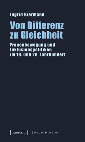 Von Differenz zu Gleichheit: Frauenbewegung und Inklusionspolitiken im 19. und 20. Jahrhundert