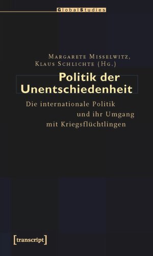 Politik der Unentschiedenheit: Die internationale Politik und ihr Umgang mit Kriegsflüchtlingen