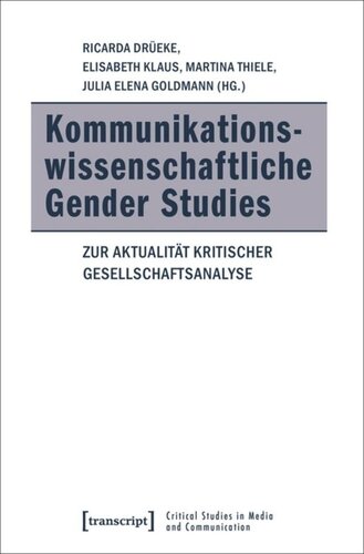 Kommunikationswissenschaftliche Gender Studies: Zur Aktualität kritischer Gesellschaftsanalyse