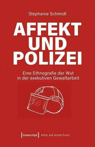 Affekt und Polizei: Eine Ethnografie der Wut in der exekutiven Gewaltarbeit