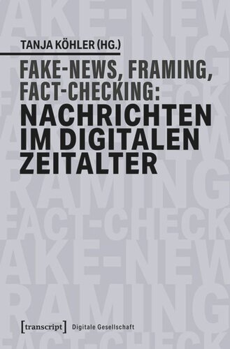 Fake News, Framing, Fact-Checking: Nachrichten im digitalen Zeitalter: Ein Handbuch
